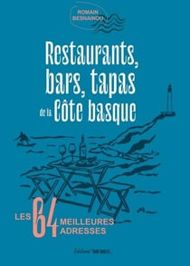 Restaurants, bars, tapas de la côte basque : Les 64 meilleures adresses