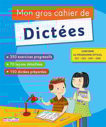 De dictées - conforme au programme officiel : ce1, ce2, cm1, cm2