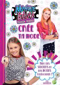 Maggie & Bianca : crée ta mode !