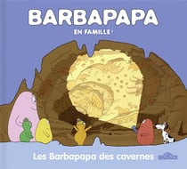 Barbapapa en famille ! : les Barbapapa des cavernes