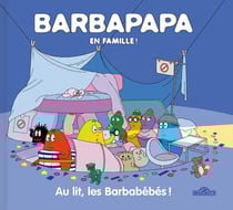 Barbapapa en famille ! : Au lit, les Barbabébés !