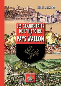 Les grands faits de l'histoire du pays Wallon