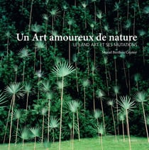 Un art amoureux de nature - le land art et ses mutations
