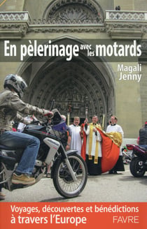 Guide des pèlerinages motards - 10 routes mythiques vers les grands sanctuaires européens