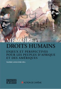 Mémoire et droits humains - enjeux et perspectives pour les peuples d'afrique et des amériques
