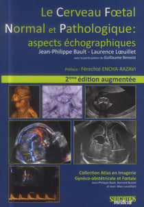 Le Cerveau Foetal Normal Et Pathologique : Aspects Échographiques (2E Édition)