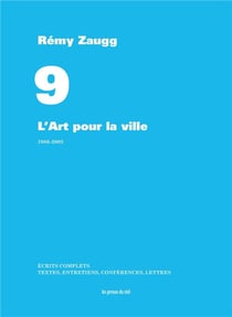 Écrits complets Tome 9 - l'art pour la ville - 1986-2005