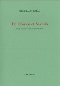 De Chirico et Savinio : Image Metaphysique et Image Surréaliste