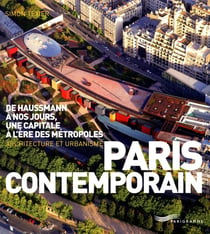 Paris contemporain - de Haussmann à nos jours, une capitale à l'ère des métropoles