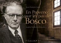 Henri Bosco et la Provence - promenade dans la vie et l'oeuvre d'Henri Bosco
