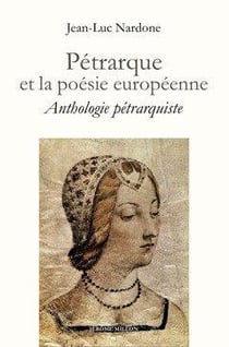 Pétrarque et la poésie européenne - anthologie pétrarquiste