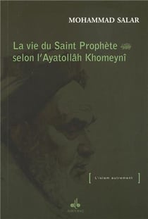 La vie du Saint Prophète selon lAyatollâh Khomaynî