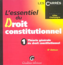 Essentiel du droit constitutionnel, t.1, 4eme edition. theorie generale du droit constitutionnel (4E EDITION)