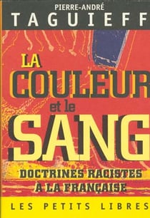 La couleur et le sang. doctrines racistes a la francaises