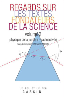 Regards sur les textes fondateurs de la science Tome 2 - physique de la lumière, radioactivité