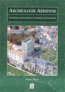 Archéologie aérienne - patrimoine archéologique et touristique des Charentes