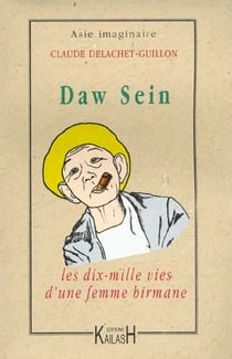 Daw sein - les dix mille vies d'une femme birmane