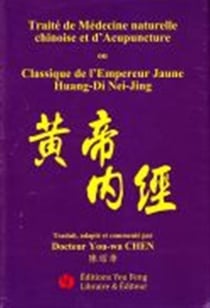 Traite de medecine naturelle chinoise et d'acupuncture ou classique de l'empereur jaune - les questi