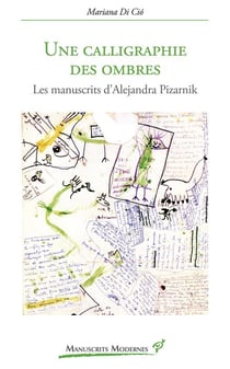 Une calligraphie des ombres - les manuscrits d'Alejandra Pizarnik