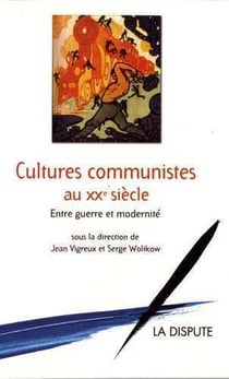 Cultures communistes au XXème siècle : Entre guerre et modernité