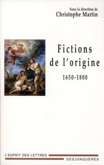 Fictions de l'origine 1650-1800