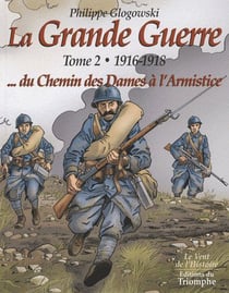 La grande guerre Tome 2 - 1916-1918...du Chemin des Dames à l'armistice