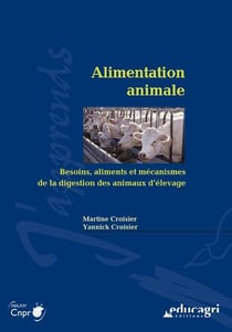 Alimentation animale - besoins, aliments et mécanismes de la digestion des animaux d'élevage