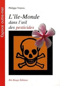 L' Île-Monde dans l'oeil des pesticides