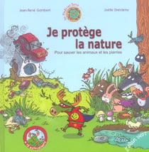 Je protège la nature pour sauver les animaux et les plantes