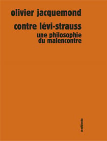 Contre lévi-strauss : une philosophie du malencontre