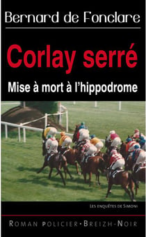Les enquêtes de Simoni - Corlay serré - mise à mort à l'hippodrome