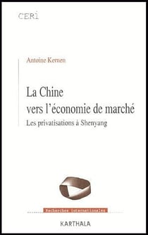 Chine vers l'économie de marché (La). Les privatisations à Shenyang