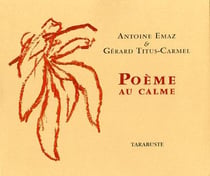 Poeme au calme - antoine emaz / gerard titus-carmel