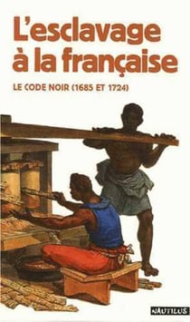 Esclavage à la française le code noir (1685 et 1724)
