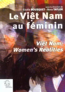 Le Viêt Nam au féminin : Viet Nam : Women's Reality