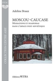 Moscou-Caucase : migrations et diasporas dans l'espace post-soviétique