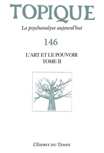 Revue Topique N.146 : L'Art Et Le Pouvoir Tome 2