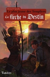 Le plus jeune des Templiers t.2 - la flèche du destin