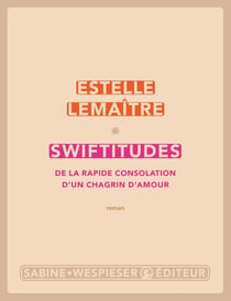 Swiftitudes - de la rapide consolation d'un chagrin d'amour