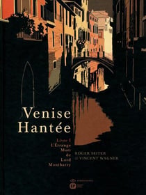 Venise hantée Tome 1 : l'étrange mort de Lord Montbarry