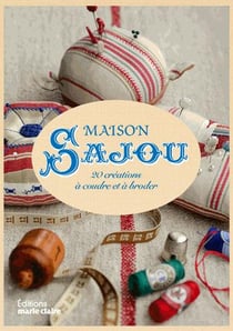 Maison sajou - 20 créations à coudre et à broder