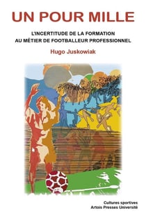 Un pour mille - l'incertitude de la formation au métier de footballeur professionel