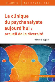 La clinique du psychanalyste aujourd'hui - accueil de la diversité