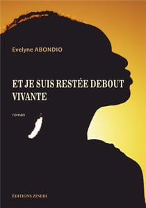 Et je suis restée debout vivante
