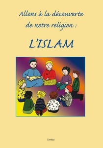 Allons à la découverte de notre religion, l'Islam