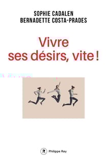 Vivre ses désirs, vite !