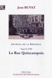Journal de la Régence Tome 4 - 1720, la rue Quincampoix