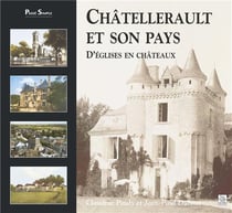 Chatellerault et son pays: d'églises en châteaux