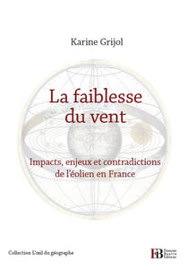 La faiblesse du vent - impacts, enjeux et contradictions de l'éolien en france