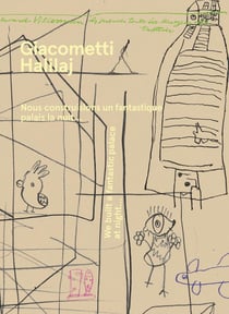 Giacometti / Halilaj : Nous construisions un fantastique palais la nuit...